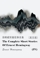 The Complete Short Stories Of Ernest Hemingway（IV） 海明威短篇故事全集（英文版）