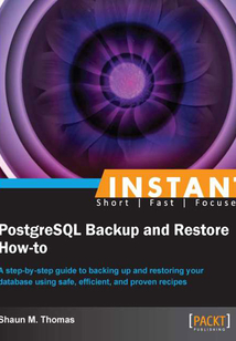 INSTANT PostgreSQL Backup and Restore How-to