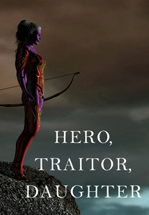 Hero, Traitor, Daughter (Book 6)