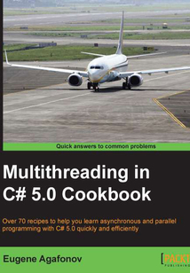 Multithreading in C# 5.0 Cookbook