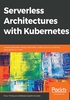 Serverless Architectures with Kubernetes