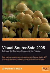 Visual SourceSafe 2005 Software Configuration Management in Practice