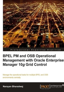 BPEL PM and OSB operational management with Oracle Enterprise Manager 10g Grid Control