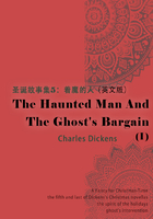 The Haunted Man and the Ghost's Bargain（I） 圣诞故事集5：着魔的人（英文版）在线阅读