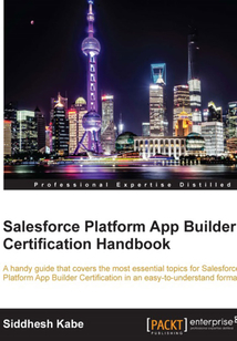 Salesforce Platform App Builder Certification Handbook