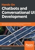 Hands-On Chatbots and Conversational UI Development