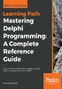 Mastering Delphi Programming：A Complete Reference Guide