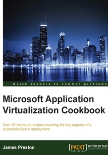 Microsoft Application Virtualization Cookbook