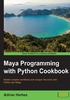 Maya Programming with Python Cookbook