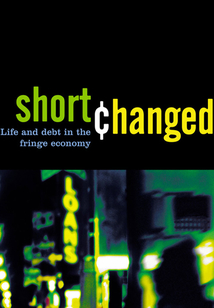 Shortchanged: Life and Debt in the Fringe Economy