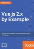 Vue.js 2.x by Example