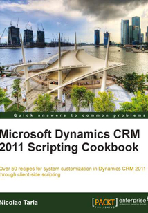 Microsoft Dynamics CRM 2011 Scripting Cookbook