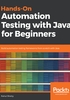 Hands-On Automation Testing with Java for Beginners