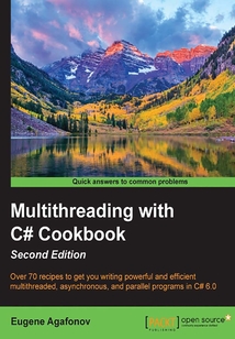 Multithreading with C# Cookbook(Second Edition)