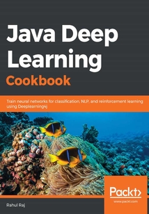 Java Deep Learning Cookbook