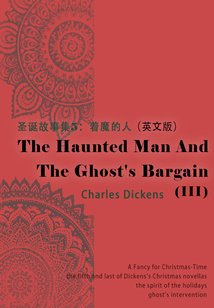 The Haunted Man and the Ghost's Bargain(III) 圣誕故事集5:著魔的人(英文版)