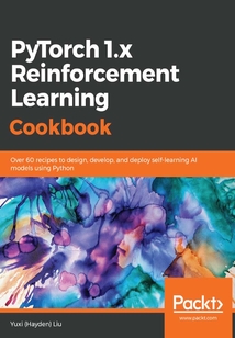 PyTorch 1.x Reinforcement Learning Cookbook