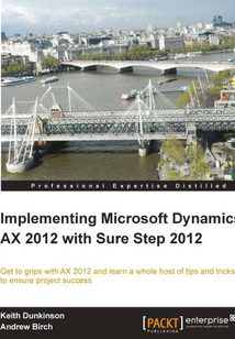 Implementing Microsoft Dynamics AX 2012 with Sure Step 2012