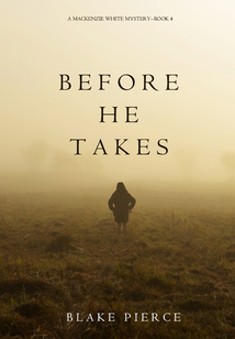 Before He Takes (A Mackenzie White Mystery—Book 4)