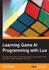 Learning Game AI Programming with Lua