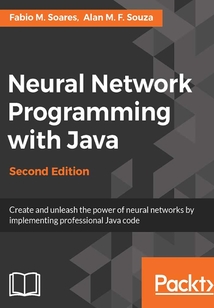 Neural Network Programming with Java(Second Edition)