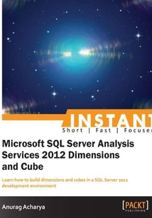Instant Microsoft SQL Server Analysis Services 2012 Dimensions and Cube