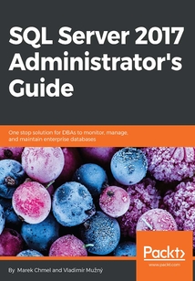 SQL Server 2017 Administrator's Guide
