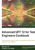 Advanced UFT 12 for Test Engineers Cookbook