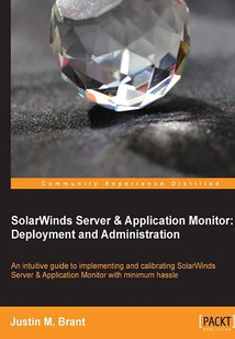SolarWinds Server & Application Monitor:Deployment and Administration