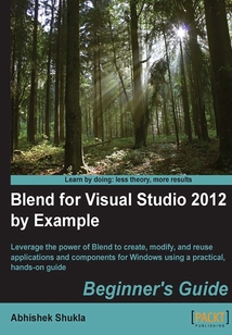 Blend for Visual Studio 2012 by Example：Beginner's Guide