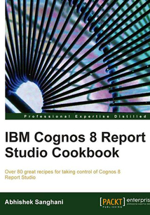 IBM Cognos 8 Report Studio Cookbook