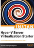 INSTANT Hyper-V Server Virtualization Starter