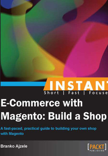 INSTANT E-Commerce with Magento：Build a Shop