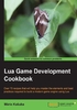 Lua Game Development Cookbook