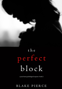 The Perfect Block (A Jessie Hunt Psychological Suspense Thriller—Book 2)