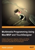 Multimedia Programming Using Max-MSP and TouchDesigner