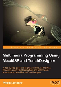Multimedia Programming Using Max-MSP and TouchDesigner