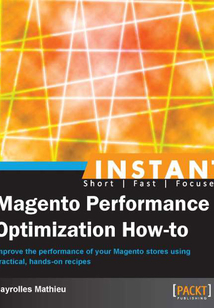 Instant Magento Performance Optimization How-to