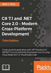 C# 7.1 and .NET Core 2.0:Modern Cross-Platform Development(Third Edition)