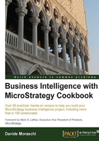 Business Intelligence with MicroStrategy Cookbook