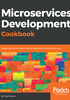 Microservices Development Cookbook