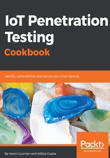 IoT Penetration Testing Cookbook