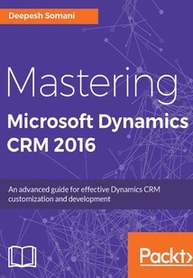 Mastering Microsoft Dynamics CRM 2016