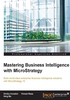 Mastering Business Intelligence with MicroStrategy