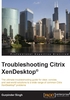 Troubleshooting Citrix XenDesktop®