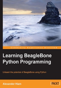Learning BeagleBone Python Programming