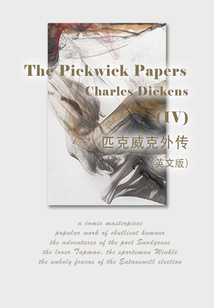 The Pickwick Papers（IV） 匹克威克外傳（英文版）
