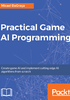 Practical Game AI Programming