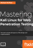 Mastering Kali Linux for Web Penetration Testing