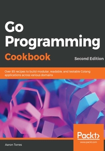 Go Programming Cookbook(Second Edition)